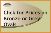 Click link for prices on branze or grey tempered glass ovals