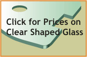 Click link for prices on clear tempered glass special shapes
